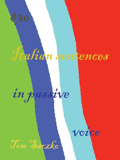 Title details for 830 Italian Sentences In Passive Voice by tom saczko - Available